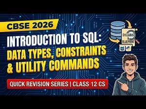 Introduction to SQL: Data Types, Constraints & Utility Commands | Class 12th CS Quick Revision 2026