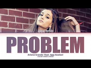 Ariana Grande - 'Problem (feat. Iggy Azalea)' (Color Coded Lyrics)
