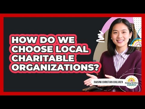 How Do We Choose Local Charitable Organizations?