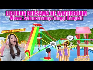 LIBURAN BERSAMA KE WATERBOOM!! SELUNCURANNYA GOKIL..TINGGI BANGET!! SAKURA SCHOOL SIMULATOR-PART 235