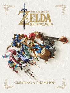 The Legend of Zelda: Breath of the Wild--Creating a Champion: 9781506710105 | PenguinRandomHouse.com: Books