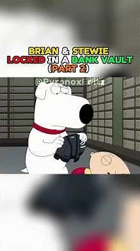 Brian And Stewie Locked In a Bank Vault (Part 2)