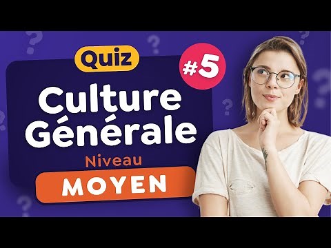 QUIZ Culture Générale Moyen #5 : 30 Questions