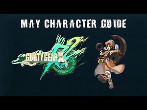 Absolute Beginner's May Guide | Guilty Gear Xrd Rev2