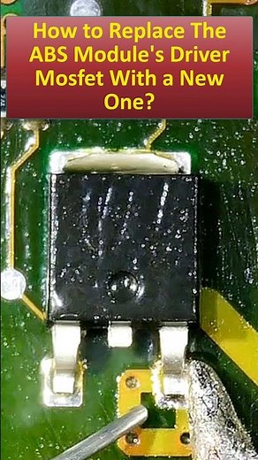How To Replace ABS MODULE DRIVER MOSFET in ABS System