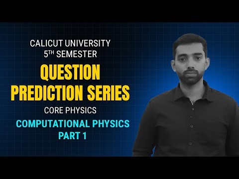 Computational Physics | 5th Sem | Calicut University | Prediction Series | Part 1