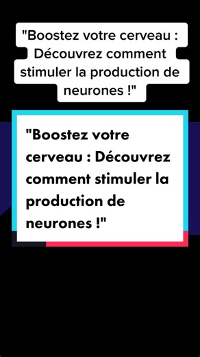 Boostez votre cerveau : Stimulez la production de neurones