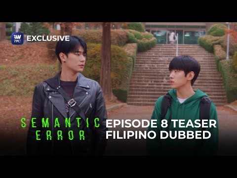 Semantic Error Episode 8 Teaser (FILIPINO DUBBED) | Watch it on iWantTFC!
