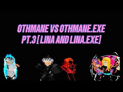 OTHMANE VS OTHMANE.EXE (PT.3) LINA AND LINA.EXE