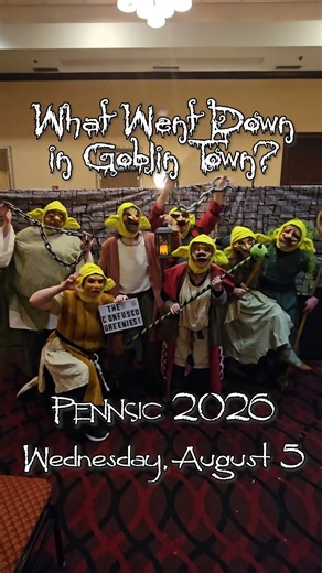 "What Went Down in Goblin Town?" unearthed at Pennsic 53 on Wednesday, August 5!