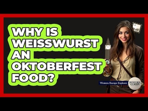 Why Is Weisswurst An Oktoberfest Food?