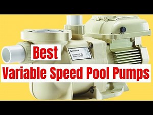 Best Variable Speed Pool Pumps 2022: Top 6 Best Variable Speed Pool Pumps (Buying Guide)