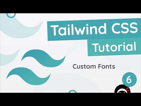 Tailwind CSS Tutorial #6 - Custom Fonts