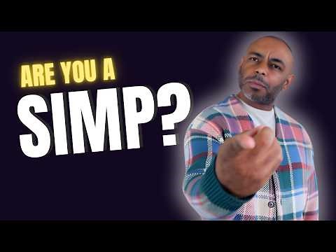 Simp Alert: 10 Signs You’re Losing Your Power