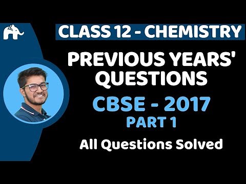 Previous Years' Questions with Solutions Class 12 Chemistry | CBSE 2017 Set 1 Paper