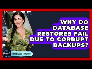 Why Do Database Restores Fail Due To Corrupt Backups? - Server Logic Simplified