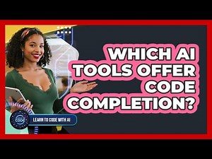 Which AI Tools Offer Code Completion?