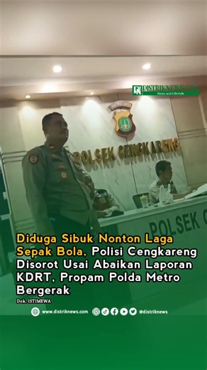 Diduga Sibuk Nonton Laga Sepak Bola, Polisi Cengkareng Disorot Usai Abaikan Laporan KDRT