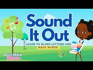 Sound It Out | Letter Blending + Phonics Song | Kalifornia Dream