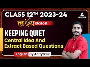 Keeping Quiet Class 12 | Central Idea and Extract Based Questions | Class 12 English