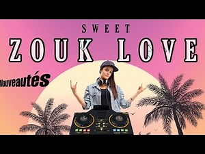 Sweet Zouk Love Mix 2023 Nouveautés