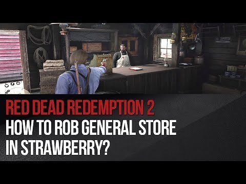 Red Dead Redemption 2 - How to rob General Store in Strawberry?