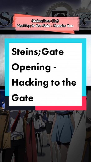 Steins;Gate Opening - Hacking to the Gate #steinsgate #animesteinsgate #animeost #animemusic #animeopening #opening #anime