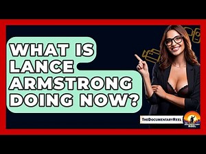 What Is Lance Armstrong Doing Now? - The Documentary Reel