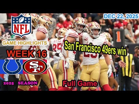San Francisco 49ers vs Indianapolis Colts Week 16 Full Game Highlights NFL DEC 22, 2025