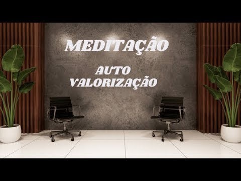 MEDITAÇÃO AUTO VALORIZAÇÃO