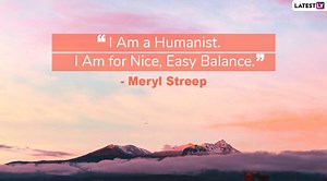 World Humanist Day 2020 Quotes and HD Images: 8 Inspirational Sayings on Humanism That Will Inspire You to Bring a Positive Change in the World | 🙏🏻 LatestLY
