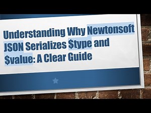 Understanding Why Newtonsoft JSON Serializes $type and $value: A Clear Guide