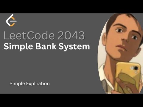 2043. Simple Bank System | Detailed Thought Process | Simp Explanation