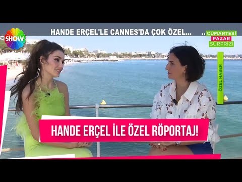 Cannes'da ilgi odağı olan Hande Erçel ile çok özel röportaj