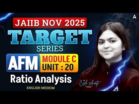 JAIIB NOV 2025 | JAIIB AFM Module C | UNIT 20 | Ratio Analysis | By CA Aarti Mam
