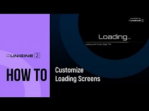 How To Customize Loading Screens - UNIGINE 2 Quick Tips