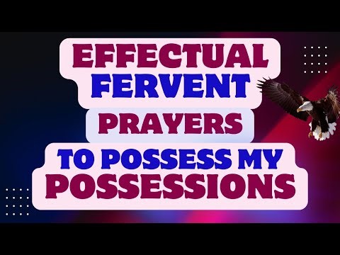 Fervent PRAYERS For Power To Possess MY POSSESSIONS