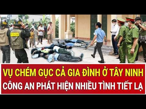 Bản tin sáng: Mới nhất vụ chém gục cả gia đình ở Tây Ninh, xuất hiện nhiều tình tiết lạ