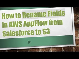How to Rename Fields in AWS AppFlow from Salesforce to S3