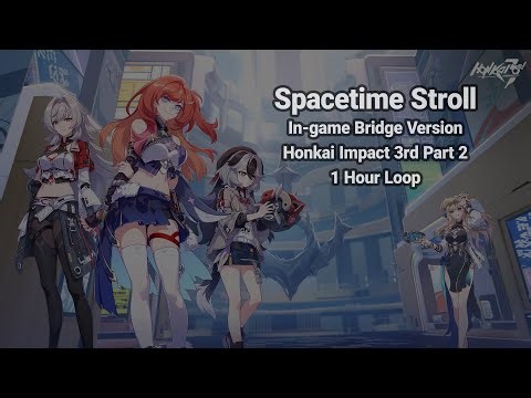 Spacetime Stroll (Bridge Ver.) 1 Hour Loop - Honkai Impact 3rd