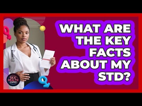 What Are The Key Facts About My STD?