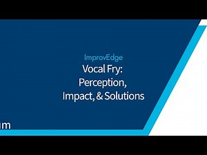 Vocal Fry: Perception, Impact, and Solutions