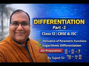 Differentiation Part–2 | Parametric Functions & Logarithmic Differentiation | Class 12