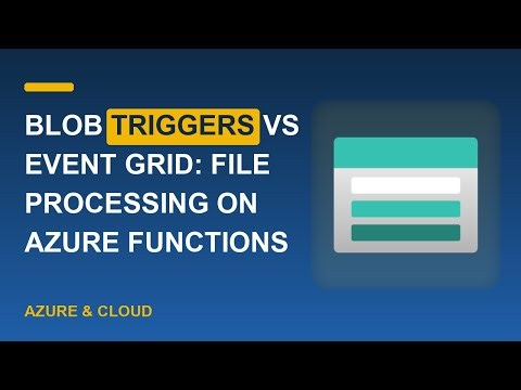 Blob Triggers vs Event Grid: File Processing on Azure Functions