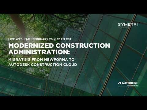 Modernized Construction Administration: Migrating from Newforma to Autodesk Construction Cloud