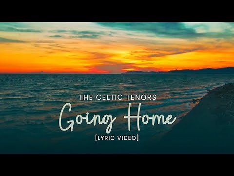 The Celtic Tenors Going Home [Lyric Video]