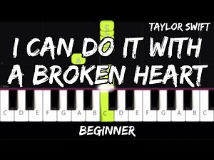 Taylor Swift - I can do it with a broken Heart - Easy Beginner Piano Tutorial - For 1 Hand