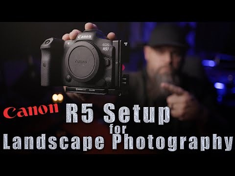 Canon R5 Setup for Landscape Photography // How I setup my Camera
