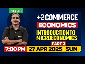 Plus Two Commerce - Economics | Introduction To Microeconomics - Part 2 | Xylem Plus Two Commerce