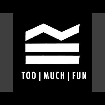 Too Much Fun